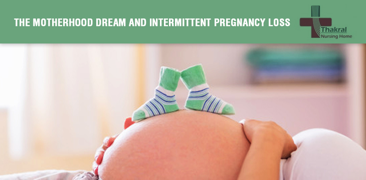 The Motherhood Dream and Intermittent Pregnancy loss