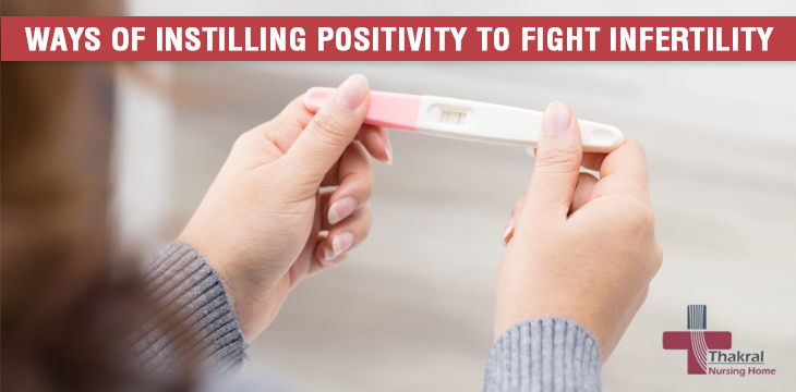 Ways of instilling positivity to Fight Infertility