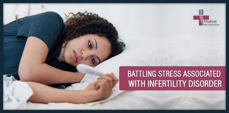 Battling Stress Associated With Infertility Disorder